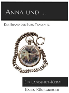 Cover zum Buch Anna und ... der Brand der Burg Trausnitz | © Karen Königsberger
